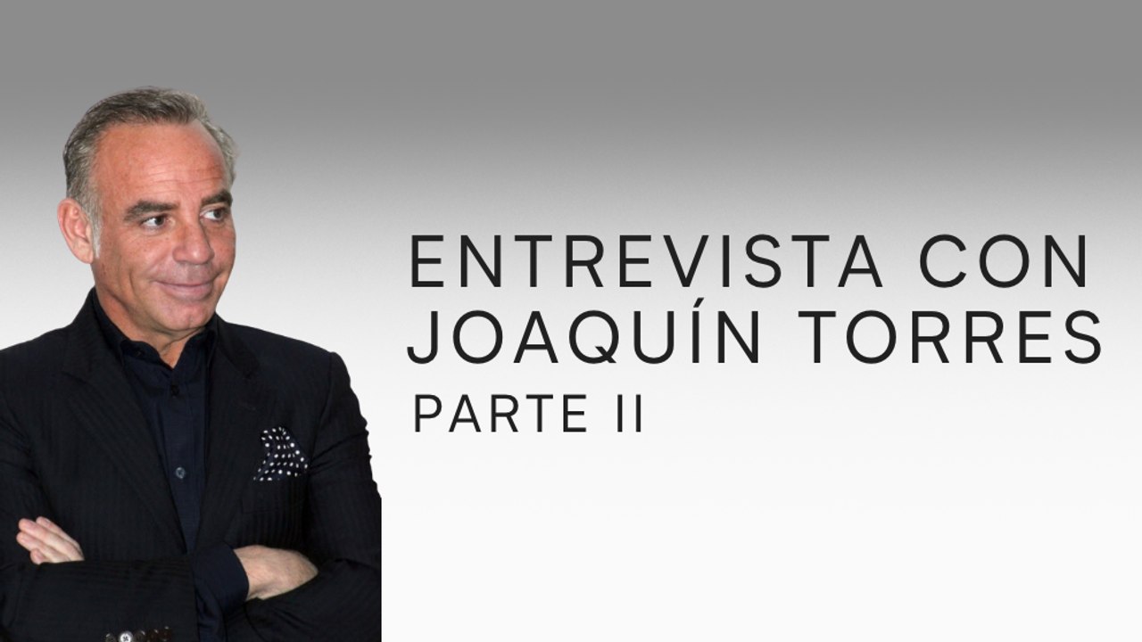 Entrevista con Joaquín Torres - Parte II