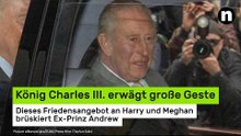 König Charles erwägt große Geste: Friedensangebot an Harry und Meghan brüskiert Ex-Prinz Andrew