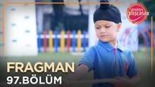 Yeniden Başlasak 97. Bölüm Fragmanı