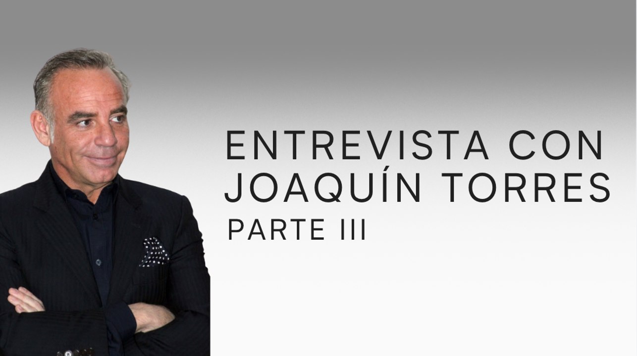 Entrevista con Joaquín Torres - Parte III