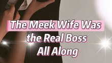 The Meek Wife Was the Real Boss All Along