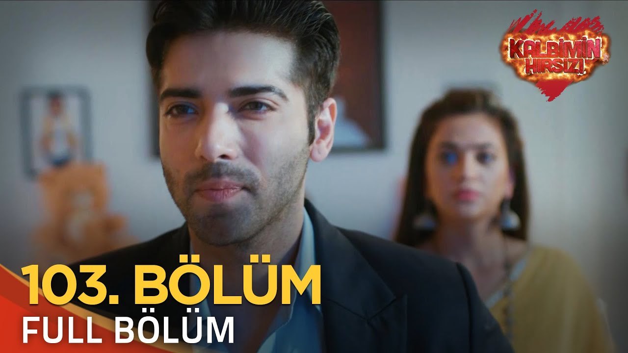 Kalbimin Hırsızı 103. Bölüm (Uzun Versiyon)
