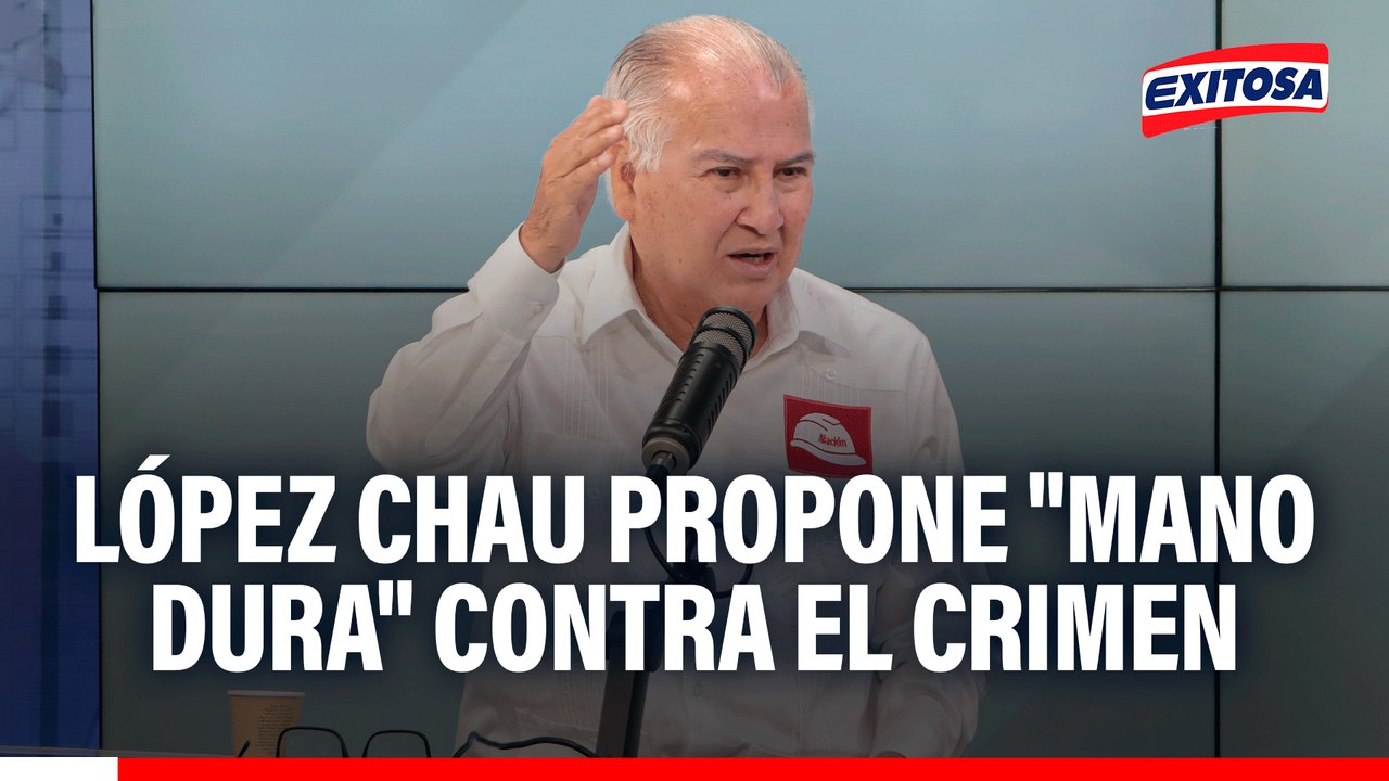 López Chau promete "mano firme y dura" contra la delincuencia: "Y manos limpias para gobernar"
