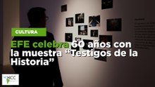 EFE celebra 60 años con la muestra “Testigos de la Historia”