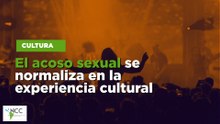 El acoso sexual se normaliza en la experiencia cultural