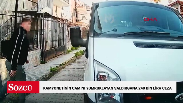 Trafikte tartıştığı kişinin kamyonetinin camını yumruklayan saldırgana 240 bin lira ceza