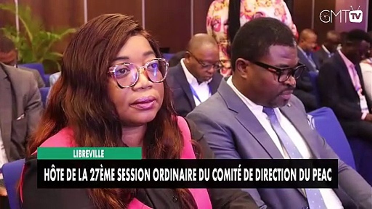 [#Reportage] Libreville : hôte de la 27ème session ordinaire du Comité de direction du PEAC