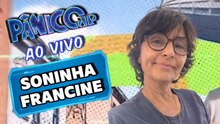SONINHA FRANCINE AO VIVO | PÂNICO - 05/03/26