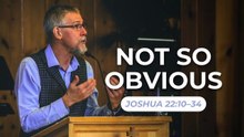 Not So Obvious — Joshua 22:10–34