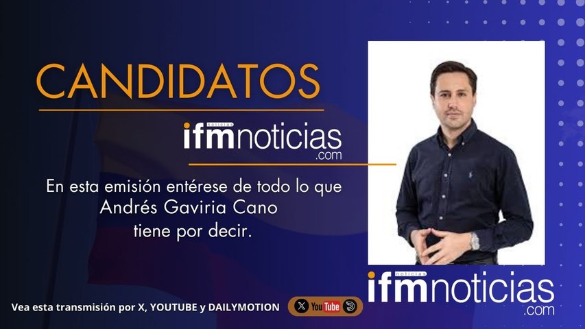 CANDIDATOS EN IFMNOTICIAS: Andrés Gaviria Cano, Candidato a la Cámara por el CD.