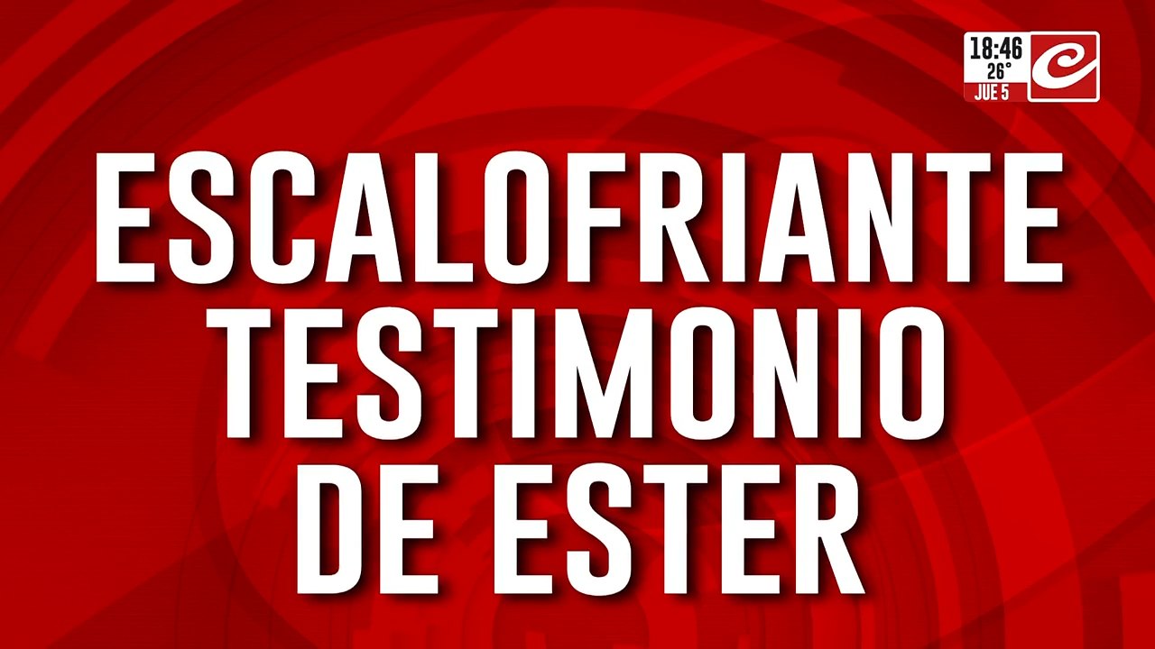 Escalofriante testimonio de Ester