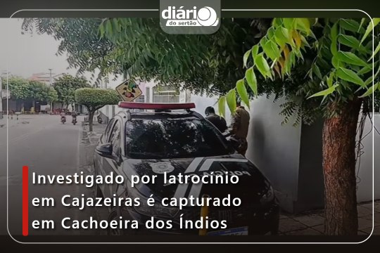Investigado por latrocínio em Cajazeiras é capturado em Cachoeira dos Índios