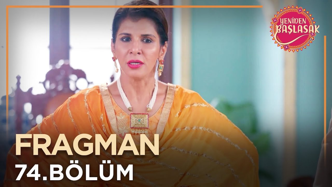 Yeniden Başlasak 74. Bölüm Fragmanı