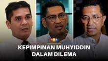 Kepimpinan Muhyiddin dalam dilema ketika PRU16 menghampiri