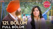 Yeniden Başlasak Hint Dizisi | 121. Bölüm 💓