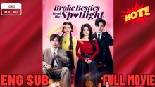 Broke Besties Steal the Spotlight- Full Drama Movie English Sub
