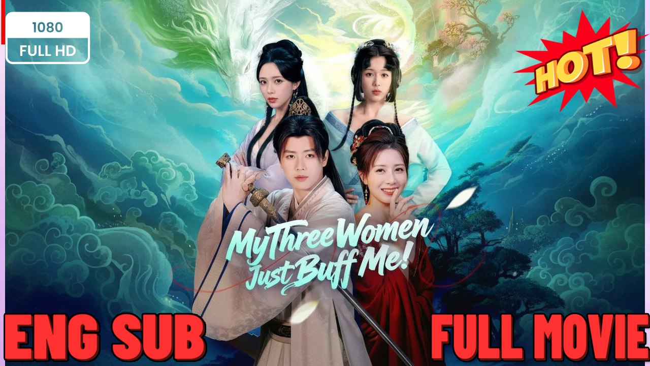 My Three Women Just Buff Me Full Movies ⭐🍉💚FULL MOVIES ENGLISH SUB (2026)