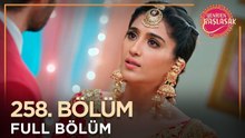 Yeniden Başlasak Hint Dizisi | 258. Bölüm 💓