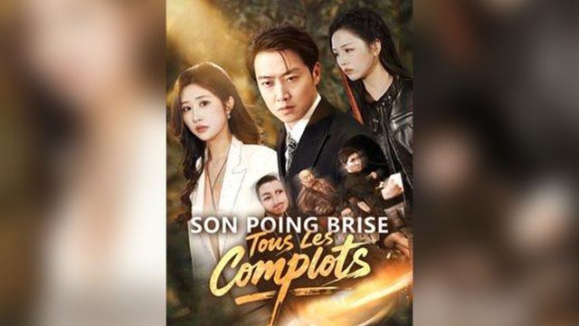 Son Poing Brise Tous Les Complots [Épisodes Complets] | Drame d'Action | Doublé en Français | Mega short Drama
