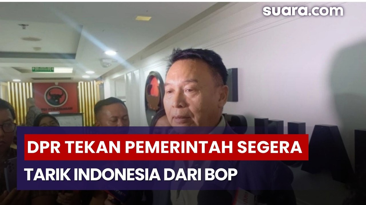 DPR Tekan Pemerintah Segera Tarik Indonesia dari BoP, Dinilai Langgar Amanat Konstitusi