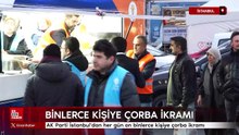 AK Parti İstanbul'dan her gün on binlerce kişiye çorba ikramı