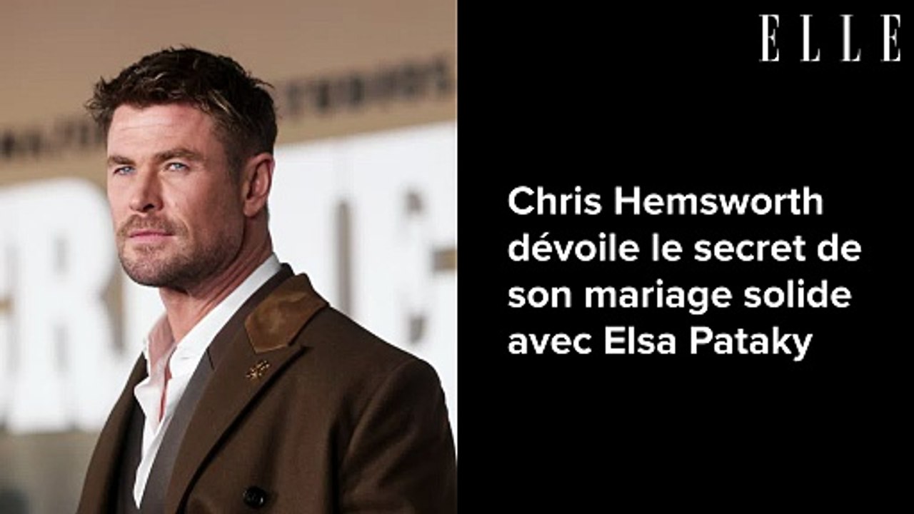 Chris Hemsworth dévoile le secret de son mariage solide avec Elsa Pataky