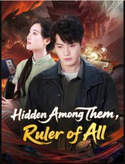 Hidden Among Them Ruler of All- Full Drama Movie English Sub