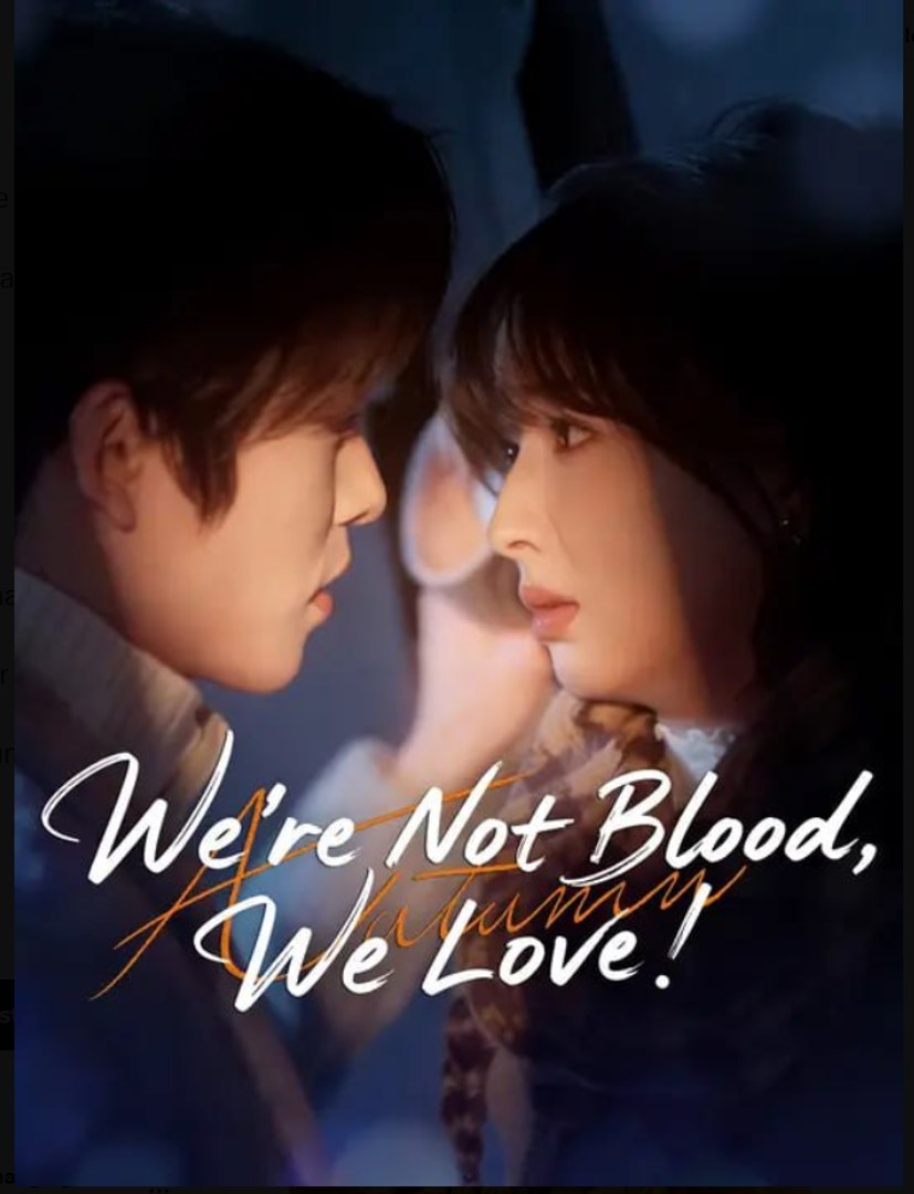 We’re Not Blood We Love- Full Drama Movie English Sub
