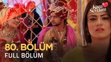 Kara Sevdam 80. Bölüm (Uzun Versiyon)