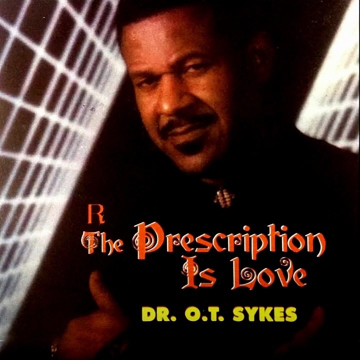 Dr. O.T. Sykes - The Prescription Is Love