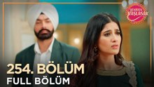 Yeniden Başlasak Hint Dizisi | 254. Bölüm 💓