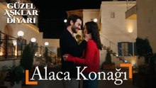 Alaca Konağı - Güzel Aşklar Diyarı