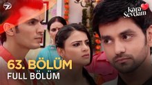 Kara Sevdam Hint Dizisi 63. Bölüm (Uzun Versiyon)