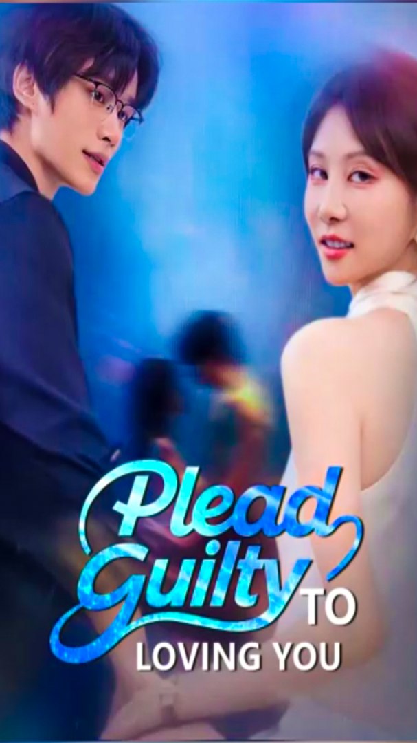 ⁣Plead Guilty to Loving You - Chinese Drama - English Sub