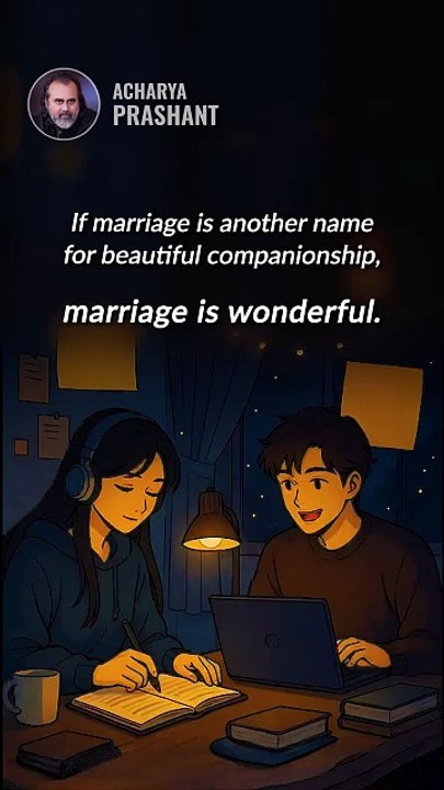 Marriage __ Acharya Prashant