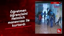 Hatay'da öğretmen öğrencisini Heimlich manevrası ile kurtardı