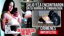 CRÍMENES IMPERFECTOS - SALIO EMBARAZADA Y NUNCA VOLVIÓ