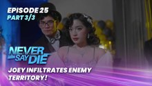 Never Say Die: Joey infiltrates enemy territory! (Episode 25 - Part 3/3)
