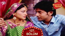İkimizin Yerine Hint Dizisi 127. Bölüm