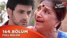 Kara Sevdam Hint Dizisi 164. Bölüm | Kısa Versiyon
