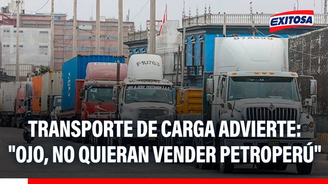 Transporte de carga pesada no descarta PARO NACIONAL y advierte: “No quieran vender Petroperú”