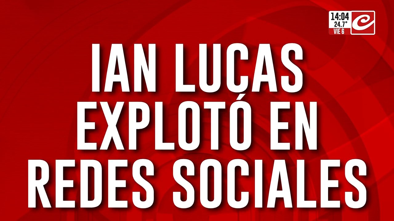 Ian Lucas explotó en redes sociales: se cansó de todo y arremetió contra Eva
