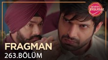 Yeniden Başlasak 263. Bölüm Fragmanı