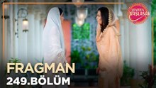 Yeniden Başlasak 249. Bölüm Fragmanı