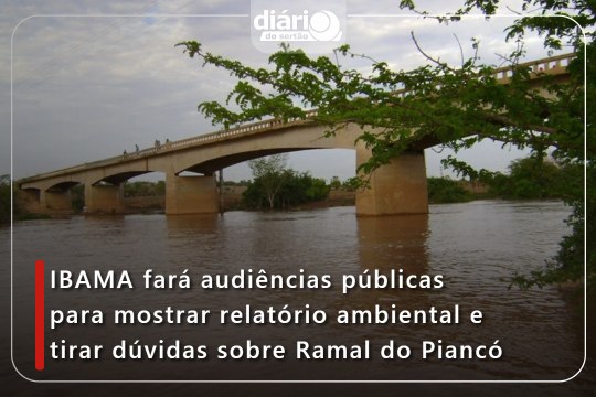 IBAMA fará audiências públicas para mostrar relatório ambiental e tirar dúvidas sobre Ramal do Piancó