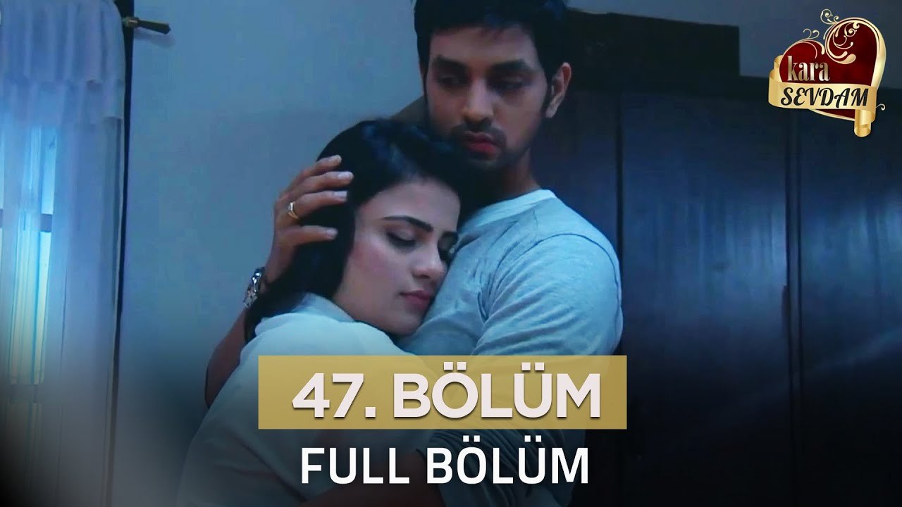 Kara Sevdam Hint Dizisi 47. Bölüm (Kısa Versiyon)
