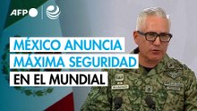 México desplegará casi 100,000 efectivos de seguridad para el Mundial