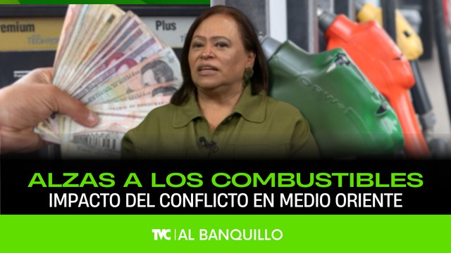 Al Banquillo - Alzas a los combustibles: Impacto del conflicto en medio oriente - viernes 6 de marzo 2026