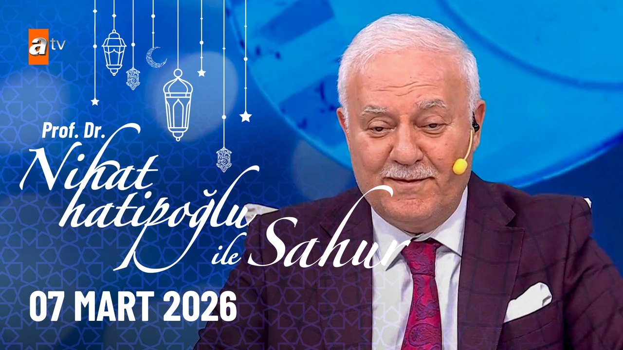 Nihat Hatipoğlu ile Sahur 17. Bölüm | 07 Mart 2026