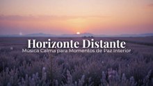 Horizonte Distante | Música Calma para Momentos de Paz Interior